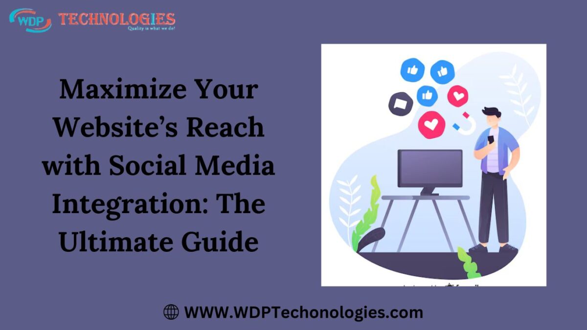 Maximize Your Website’s Reach with Social Media Integration