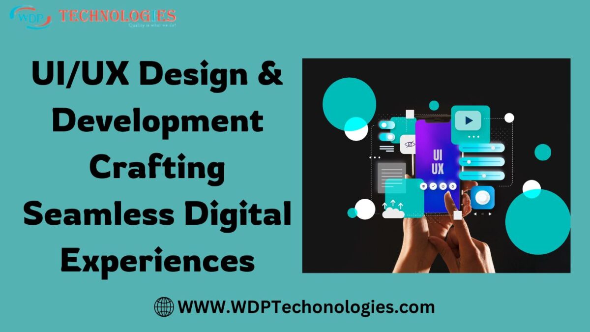 UI/UX Design & Development Crafting Seamless Digital Experiences