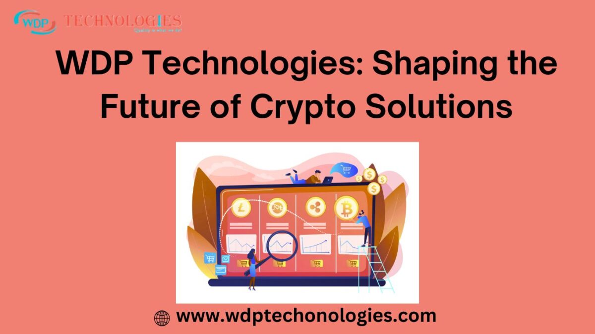 WDP Technologies: Shaping the Future of Crypto Solutions