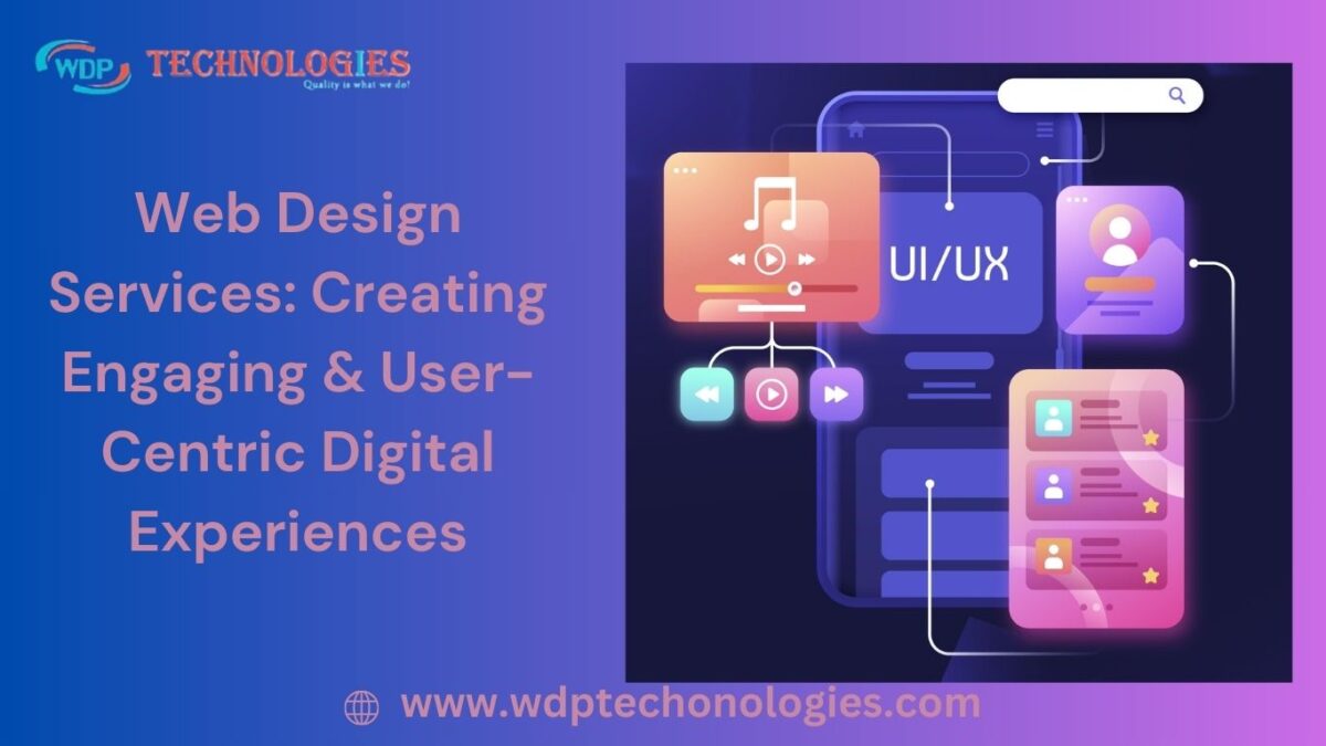 Web Design Services: Creating Engaging & User-Centric Digital Experiences