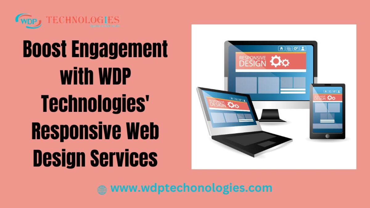 Boost Engagement with WDP Technologies' Responsive Web Design Services